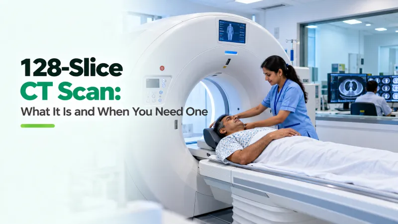 128-Slice CT Scan: What It Is and When You Need One
