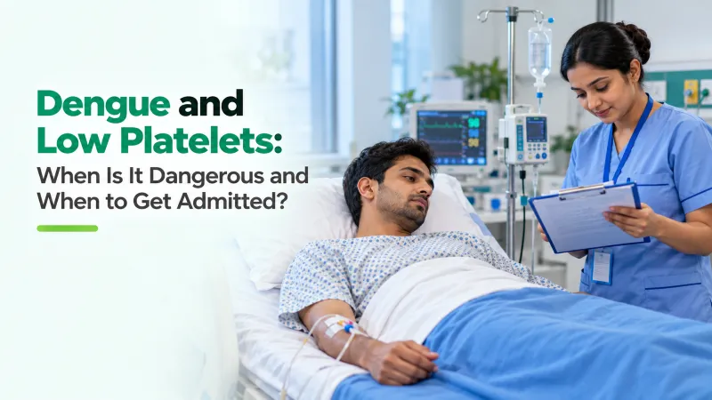 Dengue and Low Platelets: When Is It Dangerous and When to Get Admitted?