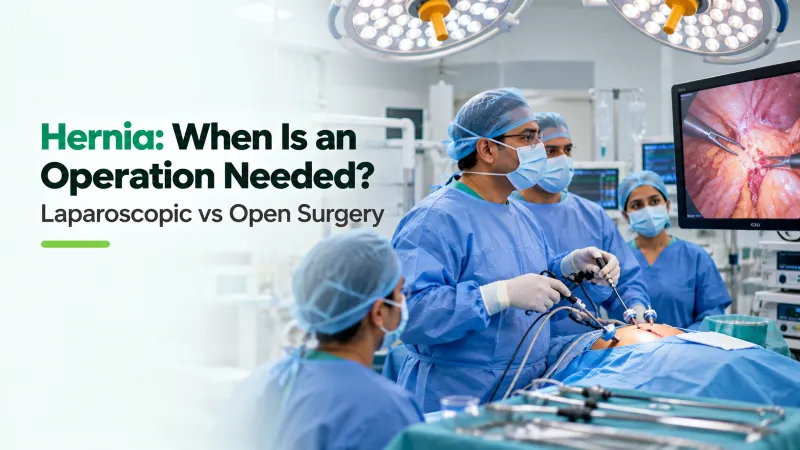 Hernia: When Is an Operation Needed? Laparoscopic vs Open Surgery